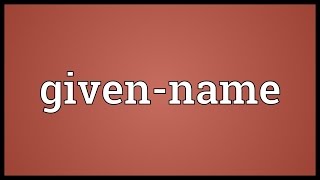 Givenname Meaning [upl. by Hecker]