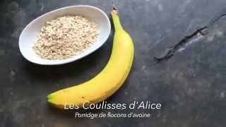 Recette Porridge de flocons davoine  Les Coulisses dAlice [upl. by Yelkrab]