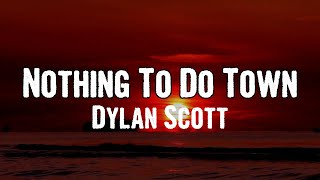 Dylan Scott  Nothing To Do Town Lyrics [upl. by Geanine146]