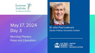 John Paul Lederach  Hope and Liberation  Summer Institute for Reconciliation 2024 [upl. by Anrahs404]