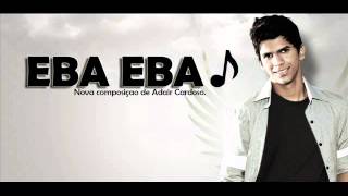 Eba Eba Adair Cardoso Oficial [upl. by Eikceb]