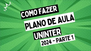 PLANO DE AULA UNINTER 2024 TUDO O QUE VOCÊ PRECISA SABER  PARTE 1 [upl. by Falzetta]