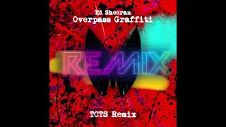 Ed Sheeran  Overpass Graffiti TCTS Remix Video Edit [upl. by Undry695]