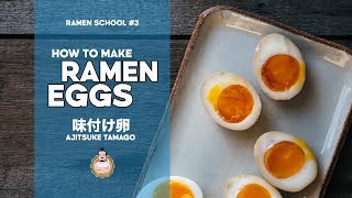 RAMEN SCHOOL 3  How to Make Ramen Eggs  味付け卵 Ajitsuke Tamago  Ajitama [upl. by Quarta]