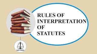 Rules of Interpretation of Statutes  Interpretation of Statutes  Law Guru [upl. by Eelirem]