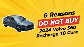 2024 Volvo S60 Recharge T8 Core  6 Reasons NOT to Buy 🚗⚠️ [upl. by Adiaz]