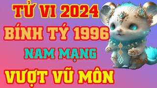 Tử Vi Tuổi Bính Tý 1996 Nam Mạng Năm 2024  Vượt Vũ Môn [upl. by Telracs997]