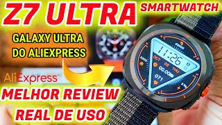 ✅REVIEW Z7 ULTRA o GALAXY WATCH ULTRA do ALIEXPRESS SMARTWATCH [upl. by Niccolo180]