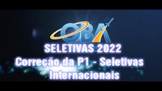 VÍDEO 262  Seletivas 2022  Correção da P1  Seletivas Internacionais [upl. by Namref]