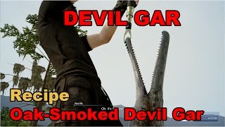 Final Fantasy XV  Fishing the SPOTTED DEVIL GAR  Location and Recipe  OakSmoked Devil Gar [upl. by Dorene6]