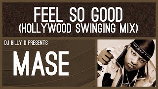 Mase  Feel So Good Hollywood Swinging Mix [upl. by Mihalco]