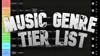 Official MUSIC Genre Tier List Cannot be argued [upl. by Narik228]