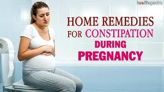 12 Home Remedies For Constipation During Pregnancy  Healthspectra [upl. by Siul]