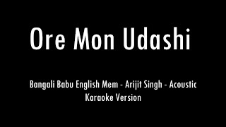 Ore Mon Udashi  Arijit Singh  Acoustic Karaoke With Lyrics  Only Guitar Chords [upl. by Sion]