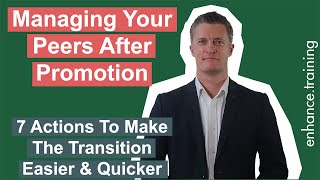 7 Actions to Manage Your Peers After Promotion – Make the Transition Easier amp Quicker [upl. by Ettenahs]