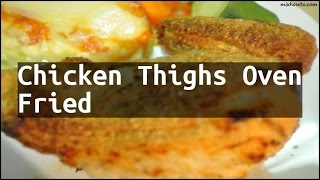 Recipe Chicken Thighs Oven Fried [upl. by Anissej]