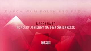 Magda Umer  Koncert jesienny na dwa świerszcze [upl. by Enelyt]