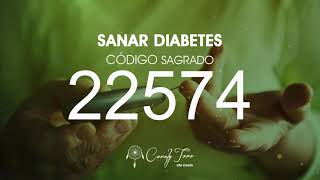 Sanar Diabetes con el Código Sagrado 22574 [upl. by Alram792]