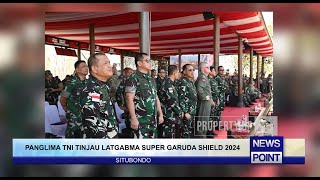 PANGLIMA TNI TINJAU LATGABMA SUPER GARUDA SHIELD 2024  NEWS POINT [upl. by Imelida716]