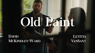 Old Paint  Letitia VanSant amp David McKindleyWard [upl. by Ettennahs]