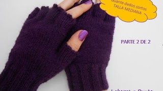 Como tejer guantes talla mediana a dos agujas Parte 2 de 2 [upl. by Nailij783]