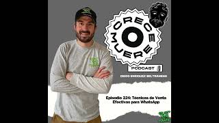 Episodio 224 Técnicas de Venta Efectivas para WhatsApp [upl. by Yadrahc261]