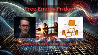 MAGVID amp Best Free Energy Devices  Free Energy Friday [upl. by Uriiah]