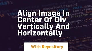 align image in center of div vertically and horizontally [upl. by Siroval872]