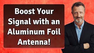 Boost Your Signal with an Aluminum Foil Antenna [upl. by Notterb]