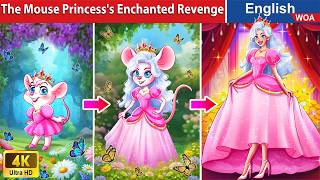 The Mouse Princesss Enchanted Revenge 🐀 English Storytime🌛 Fairy Tales WOAFairyTalesEnglish [upl. by Misty]