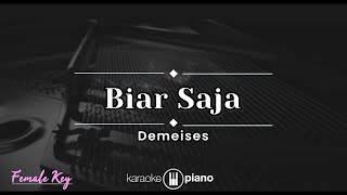 Biar Saja  Demeises KARAOKE PIANO  FEMALE KEY [upl. by Lewis]