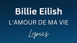 Billie Eilish  LAMOUR DE MA VIE Lyrics [upl. by Dolora]