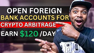 Crypto Arbitrage Trading  How To Open Foreign Bank Accounts For Crypto Arbitrage [upl. by Rramel]