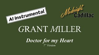 GRANT MILLER Doctor For My Heart 7 Version AI Instrumental [upl. by Elpmet]