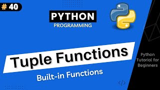 Tuple Functions in Python  Builtin Functions  Python Tutorial For Beginners Part 40 [upl. by Aya528]