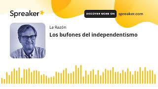 Los bufones del independentismo [upl. by Bowerman]