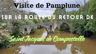 Visite de Pamplune sur la route du retour de SaintJacquesdeCompostelle [upl. by Callista]