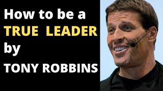 How to be a true Leader  Tony Robbins motivation MUST WATCH [upl. by Ury]