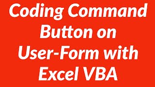 Coding Command Button on UserForm Excel VBA [upl. by Egnalos469]