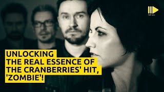 Unlocking The Real Essence of The Cranberries Hit Zombie [upl. by Kelsy]