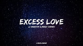 Excess Love Lyrics JJ Hairston amp Mercy Chinwo [upl. by Rothmuller]