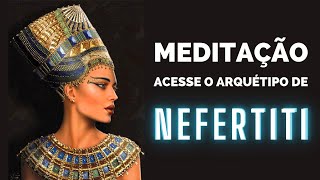 Meditação poder do arquétipo Nefertiti [upl. by Neenaj620]