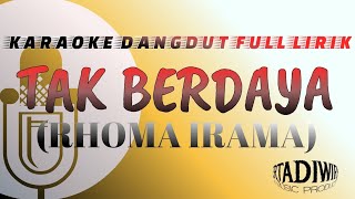 KARAOKE DANGDUT TAK BERDAYA RHOMA IRAMA  LIRIK [upl. by Yeslek]