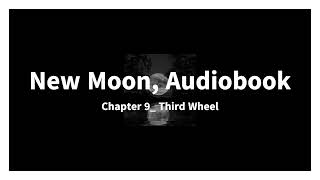 New Moon Audiobook Chapter 9 Third Wheel [upl. by Kubetz]