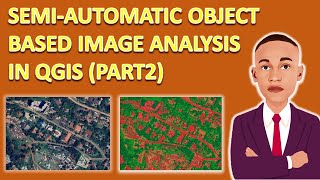 SemiAutomatic Object Based Image Analysis in QGIS  Part 2 [upl. by Thant]