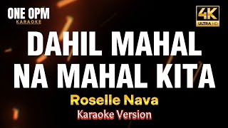 Dahil Mahal Na Mahal Kita  Roselle Nava karaoke version [upl. by Bred]