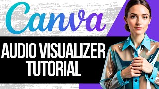 Canva Audio Visualizer Tutorial [upl. by Ecertak]