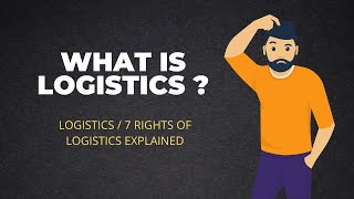 What is logistics  Logistics definition and 7 right of logistics explained [upl. by Higgs]