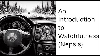 An Introduction to Watchfulness Nepsis prayer spirituality byzantinechurch jesusprayer [upl. by Konstantin]