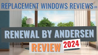 Renewal By Andersen Reviews 2024  An Unbiased Review At Least In Our Humble Opinion [upl. by Aramo]